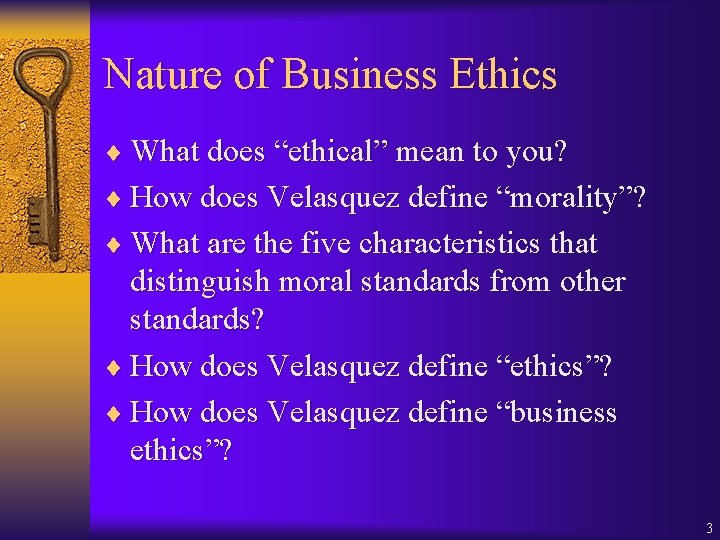 Nature of Business Ethics ¨ What does “ethical” mean to you? ¨ How does