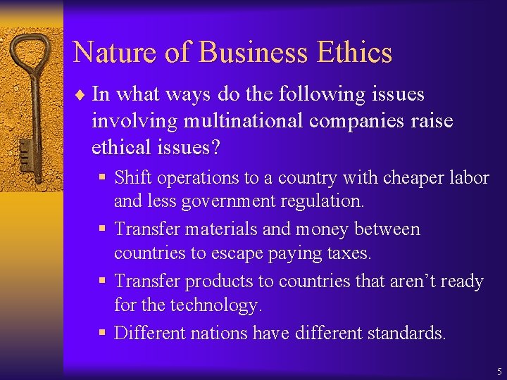 Nature of Business Ethics ¨ In what ways do the following issues involving multinational