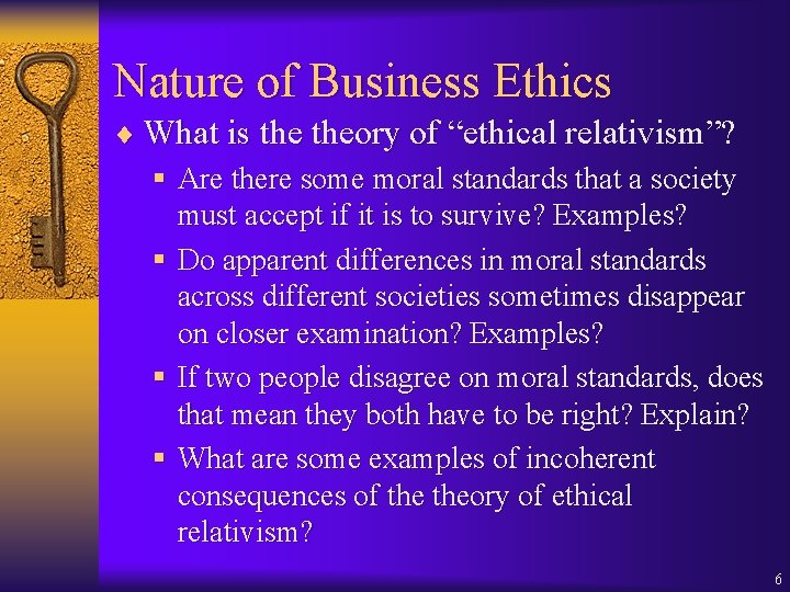 Nature of Business Ethics ¨ What is theory of “ethical relativism”? § Are there