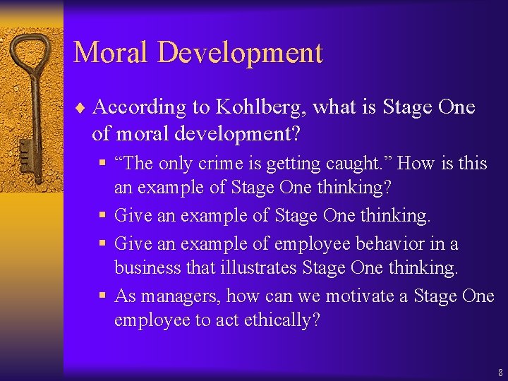 Moral Development ¨ According to Kohlberg, what is Stage One of moral development? §