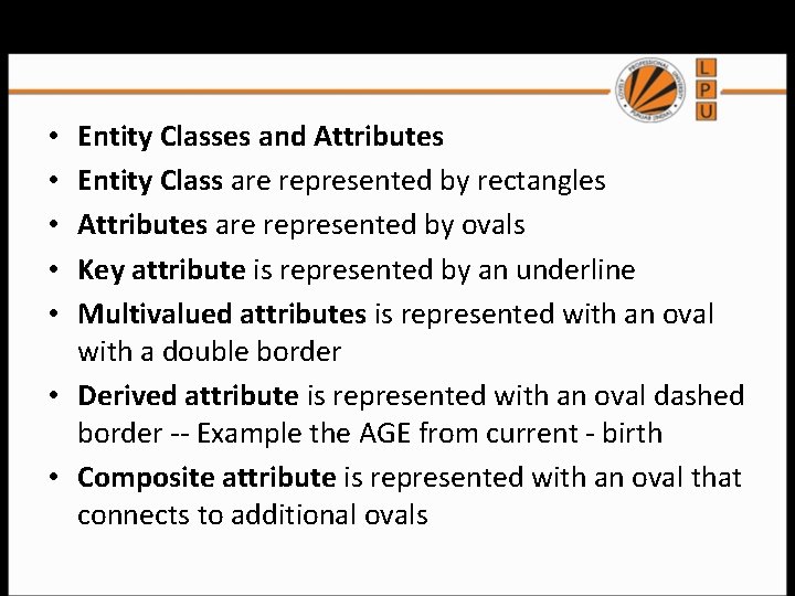 Entity Classes and Attributes Entity Class are represented by rectangles Attributes are represented by