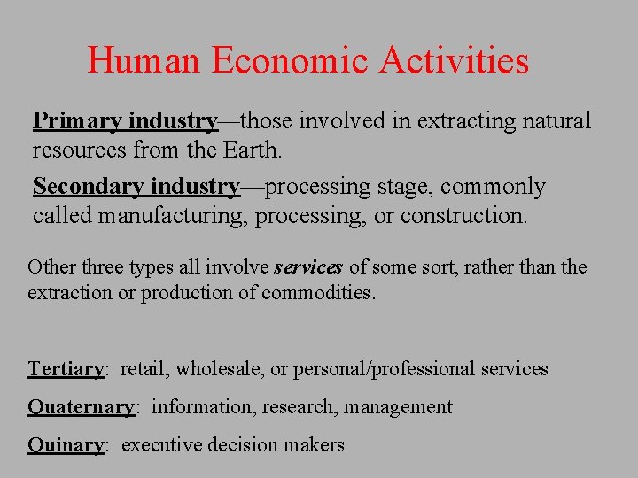 Human Economic Activities Primary industry—those involved in extracting natural resources from the Earth. Secondary