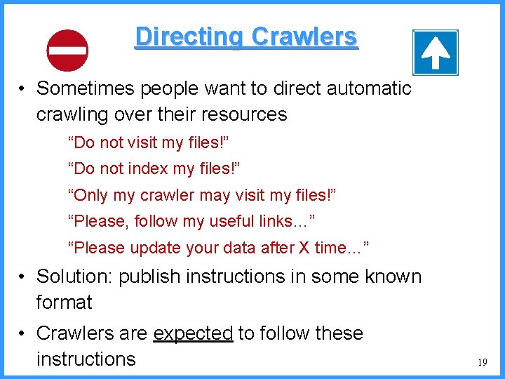 Directing Crawlers • Sometimes people want to direct automatic crawling over their resources “Do Directing Crawlers • Sometimes people want to direct automatic crawling over their resources “Do