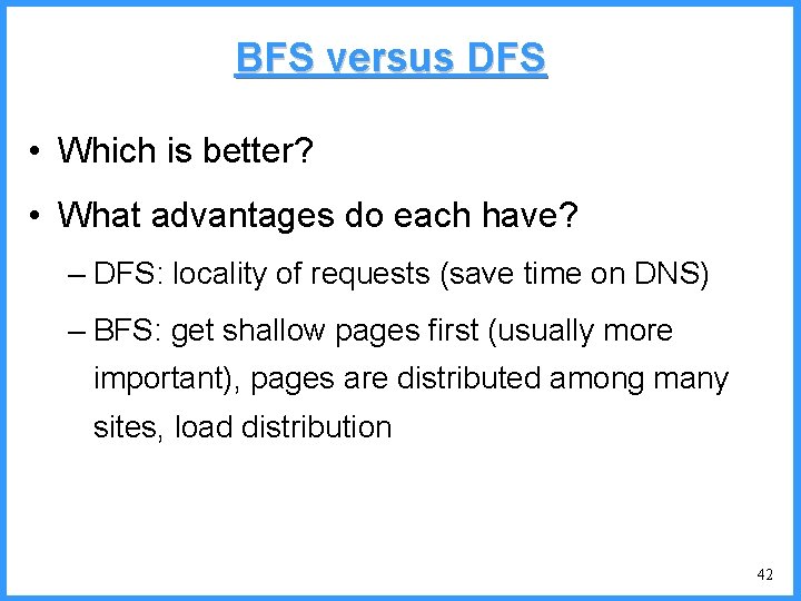 BFS versus DFS • Which is better? • What advantages do each have? – BFS versus DFS • Which is better? • What advantages do each have? –
