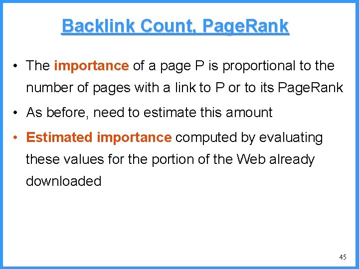 Backlink Count, Page. Rank • The importance of a page P is proportional to Backlink Count, Page. Rank • The importance of a page P is proportional to