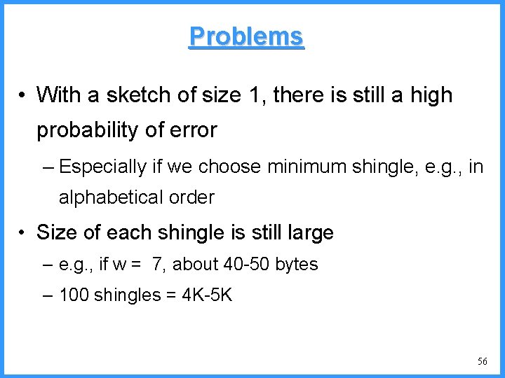 Problems • With a sketch of size 1, there is still a high probability Problems • With a sketch of size 1, there is still a high probability