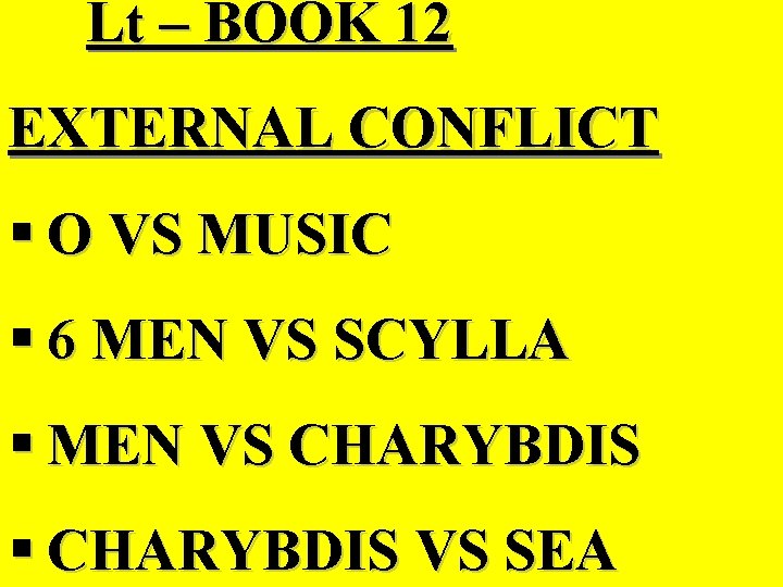 Lt – BOOK 12 EXTERNAL CONFLICT § O VS MUSIC § 6 MEN VS