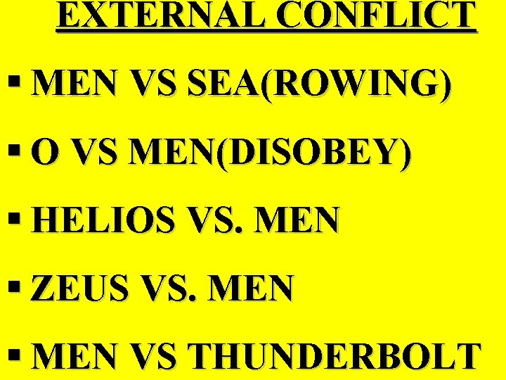 EXTERNAL CONFLICT § MEN VS SEA(ROWING) § O VS MEN(DISOBEY) § HELIOS VS. MEN