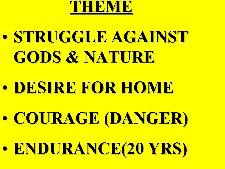 THEME • STRUGGLE AGAINST GODS & NATURE • DESIRE FOR HOME • COURAGE (DANGER)