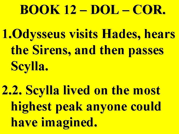BOOK 12 – DOL – COR. 1. Odysseus visits Hades, hears the Sirens, and
