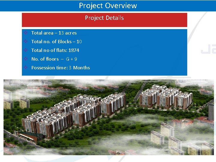 Project Overview Project Details v Total area – 13 acres v Total no. of