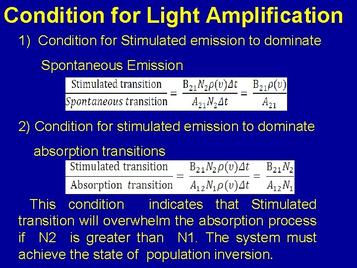 Condition for Light Amplification 1) Condition for Stimulated emission to dominate Spontaneous Emission 2)