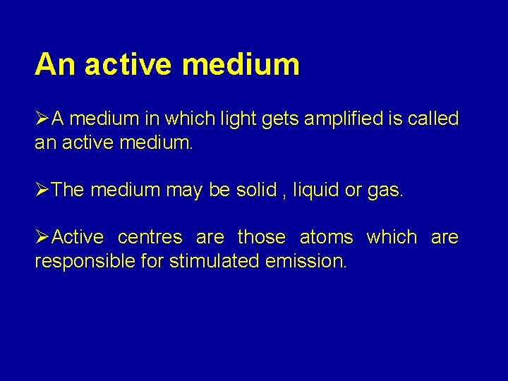 An active medium ØA medium in which light gets amplified is called an active