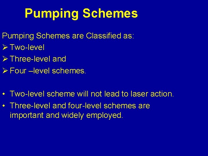 Pumping Schemes are Classified as: Ø Two-level Ø Three-level and Ø Four –level schemes.