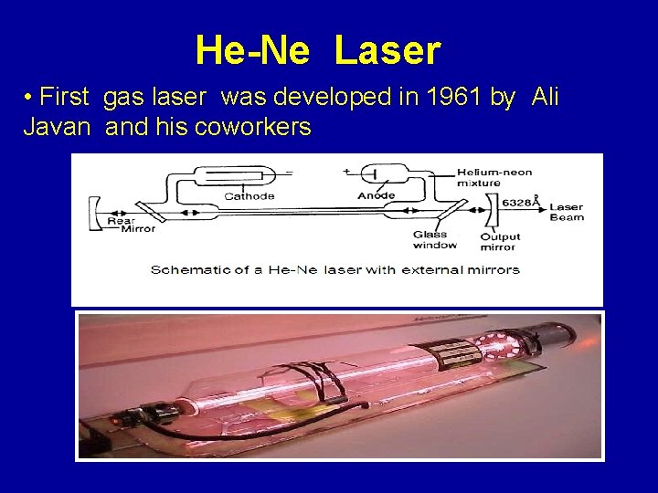 He-Ne Laser • First gas laser was developed in 1961 by Ali Javan and