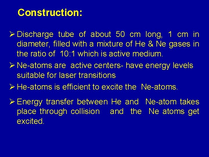 Construction: Ø Discharge tube of about 50 cm long, 1 cm in diameter, filled