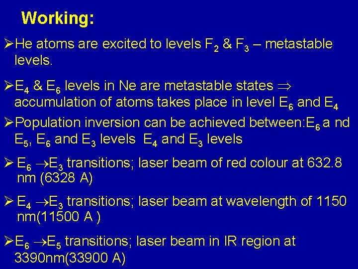 Working: ØHe atoms are excited to levels F 2 & F 3 – metastable