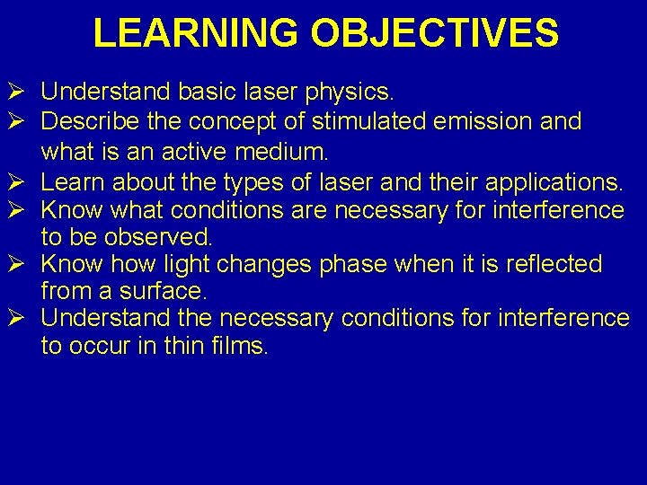 LEARNING OBJECTIVES Ø Understand basic laser physics. Ø Describe the concept of stimulated emission