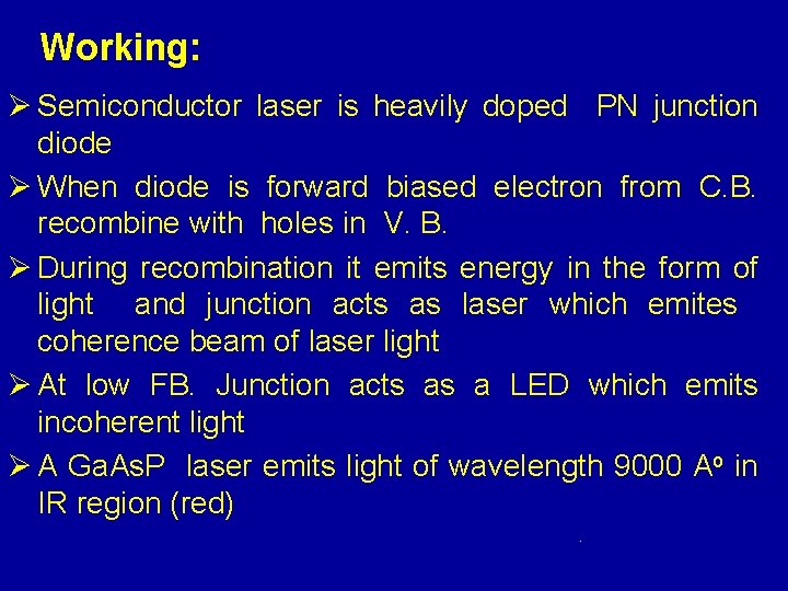 Working: Ø Semiconductor laser is heavily doped PN junction diode Ø When diode is