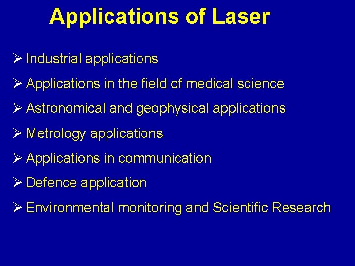 Applications of Laser Ø Industrial applications Ø Applications in the field of medical science