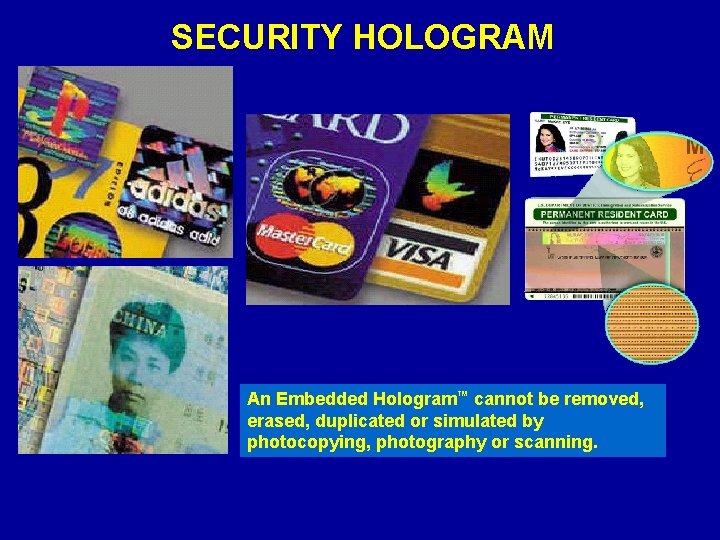 SECURITY HOLOGRAM An Embedded Hologram™ cannot be removed, erased, duplicated or simulated by photocopying,