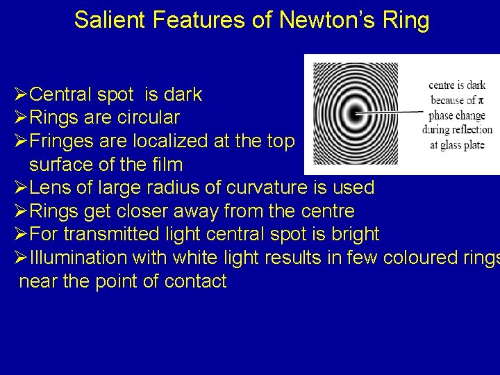 Salient Features of Newton’s Ring ØCentral spot is dark ØRings are circular ØFringes are