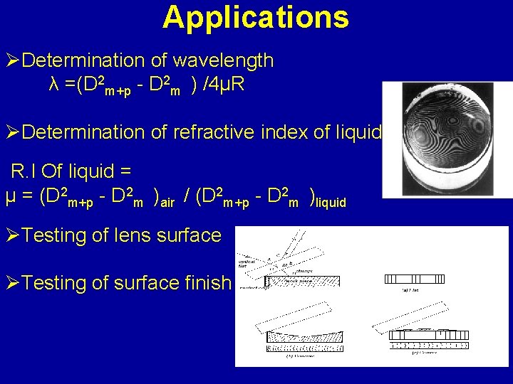 Applications ØDetermination of wavelength λ =(D 2 m+p - D 2 m ) /4µR