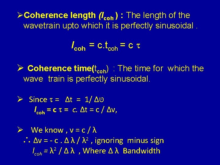 ØCoherence length (lcoh ) : The length of the wavetrain upto which it is