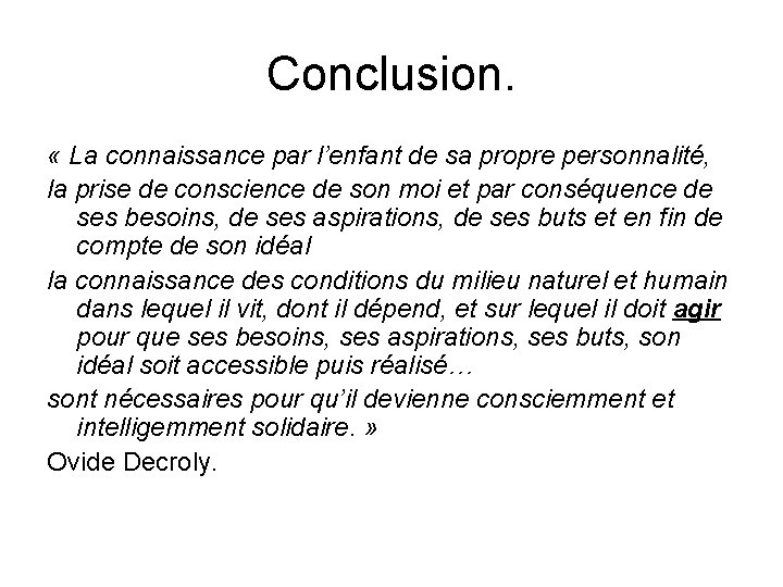 Conclusion. « La connaissance par l’enfant de sa propre personnalité, la prise de conscience