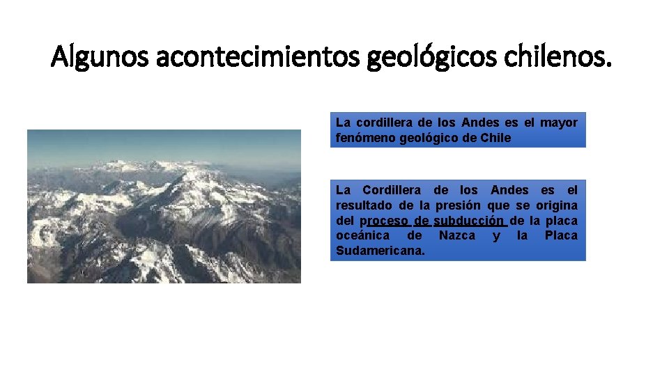Algunos acontecimientos geológicos chilenos. La cordillera de los Andes es el mayor fenómeno geológico