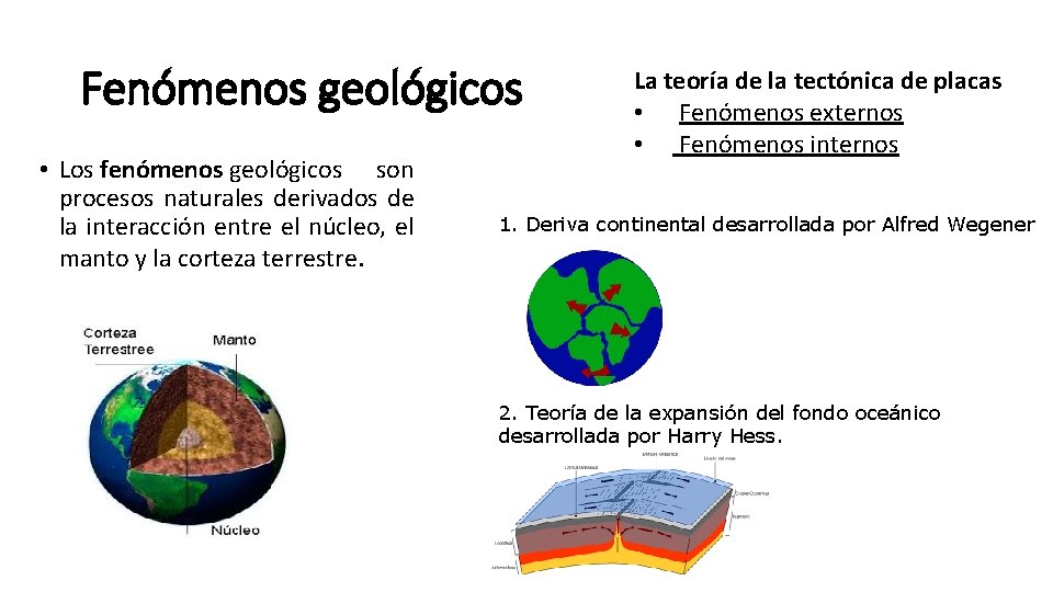 Fenómenos geológicos • Los fenómenos geológicos son procesos naturales derivados de la interacción entre