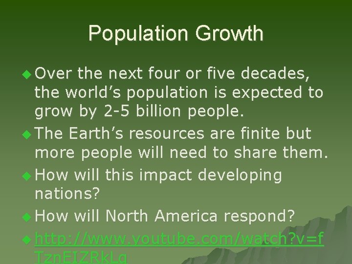 Population Growth u Over the next four or five decades, the world’s population is