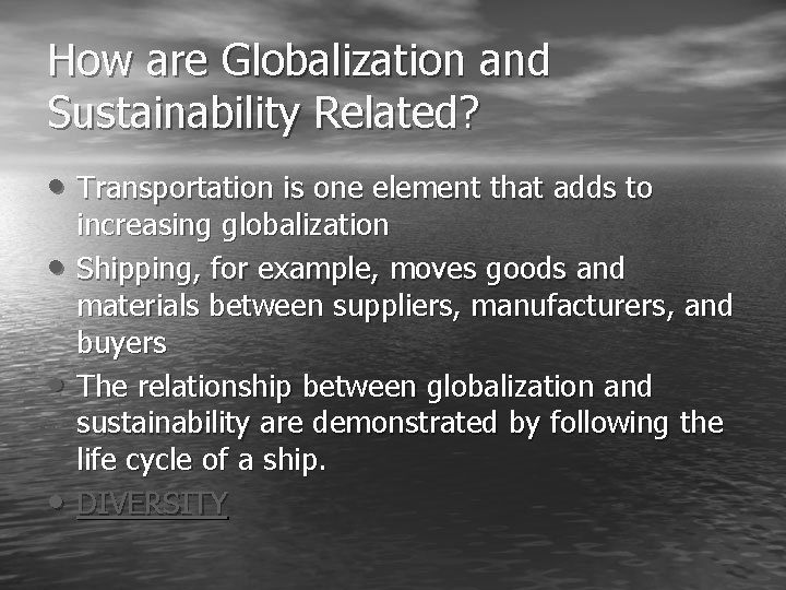 How are Globalization and Sustainability Related? • Transportation is one element that adds to