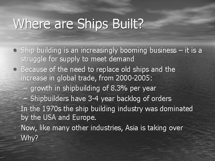 Where are Ships Built? • Ship building is an increasingly booming business – it