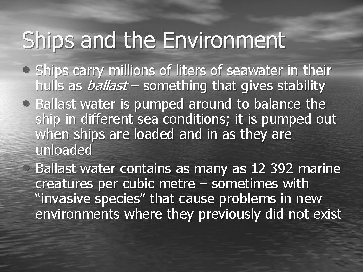 Ships and the Environment • Ships carry millions of liters of seawater in their