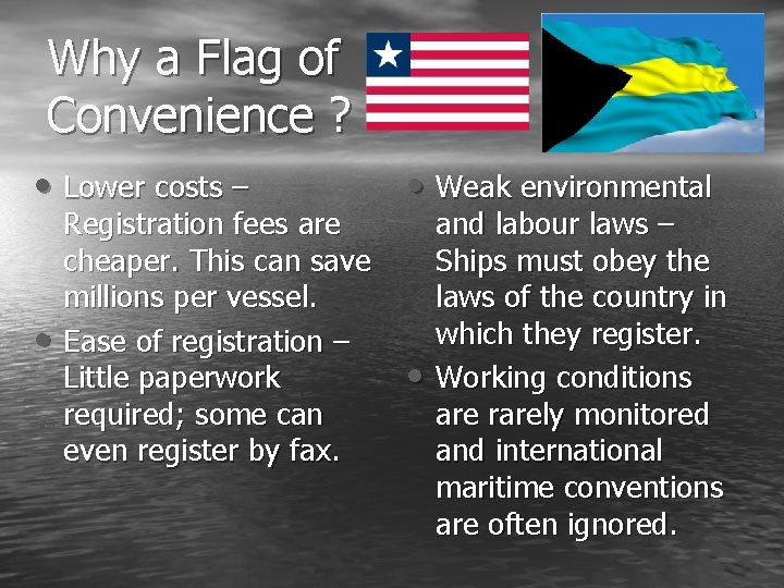 Why a Flag of Convenience ? • Lower costs – • Registration fees are
