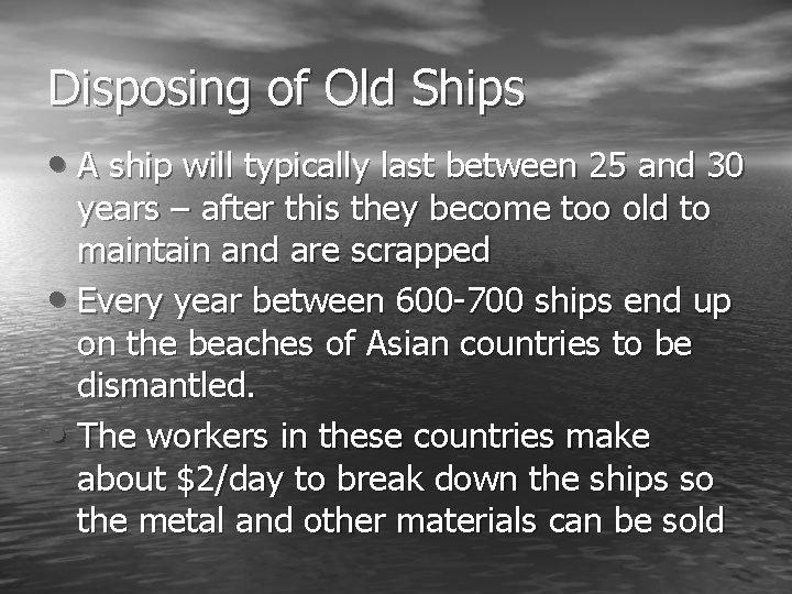 Disposing of Old Ships • A ship will typically last between 25 and 30