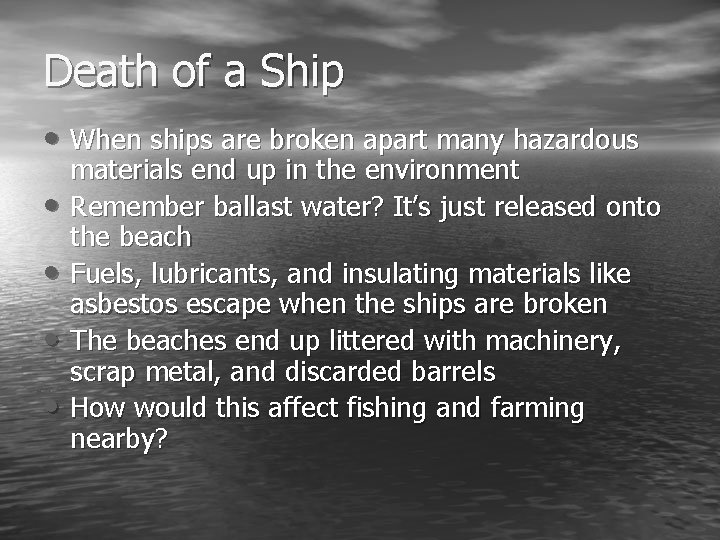 Death of a Ship • When ships are broken apart many hazardous • •