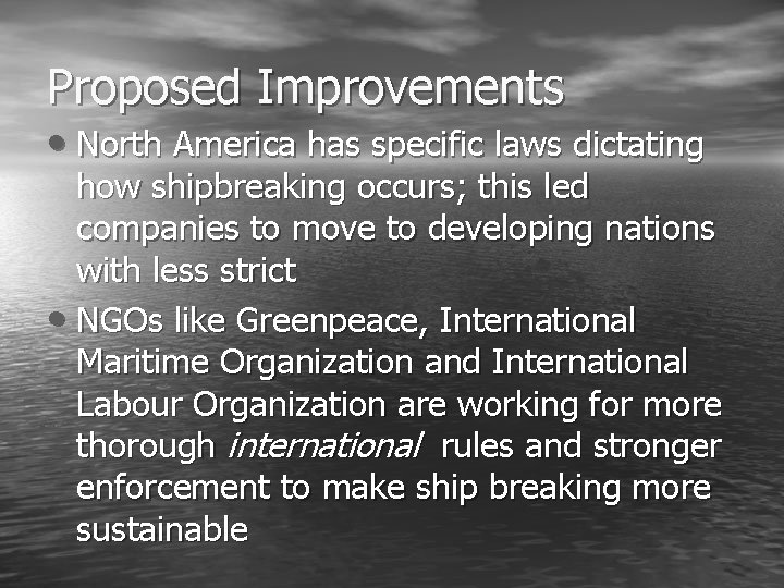 Proposed Improvements • North America has specific laws dictating how shipbreaking occurs; this led