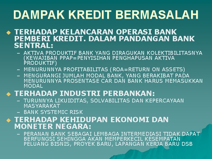 DAMPAK KREDIT BERMASALAH u TERHADAP KELANCARAN OPERASI BANK PEMBERI KREDIT. DALAM PANDANGAN BANK SENTRAL: