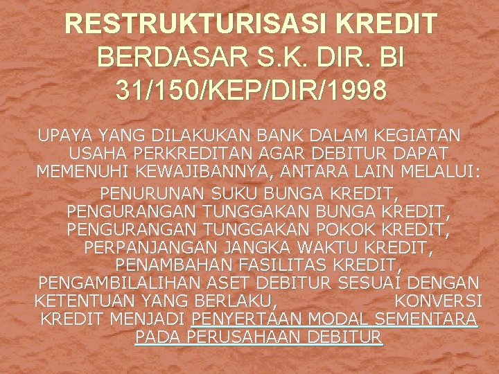RESTRUKTURISASI KREDIT BERDASAR S. K. DIR. BI 31/150/KEP/DIR/1998 UPAYA YANG DILAKUKAN BANK DALAM KEGIATAN
