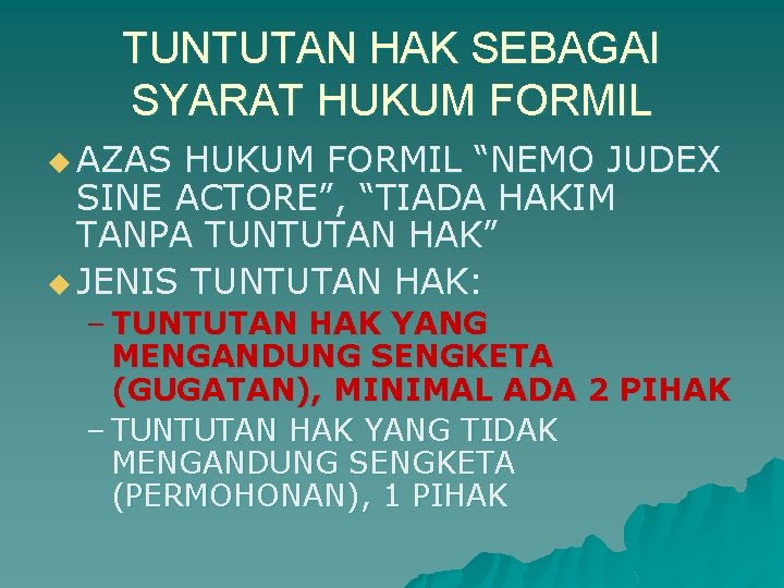 TUNTUTAN HAK SEBAGAI SYARAT HUKUM FORMIL u AZAS HUKUM FORMIL “NEMO JUDEX SINE ACTORE”,