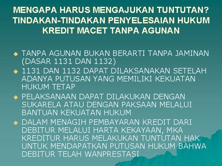 MENGAPA HARUS MENGAJUKAN TUNTUTAN? TINDAKAN-TINDAKAN PENYELESAIAN HUKUM KREDIT MACET TANPA AGUNAN u u TANPA