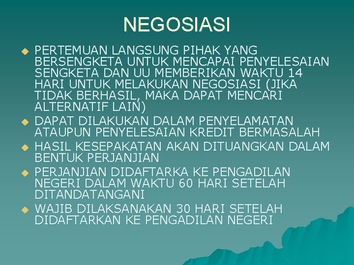 NEGOSIASI u u u PERTEMUAN LANGSUNG PIHAK YANG BERSENGKETA UNTUK MENCAPAI PENYELESAIAN SENGKETA DAN