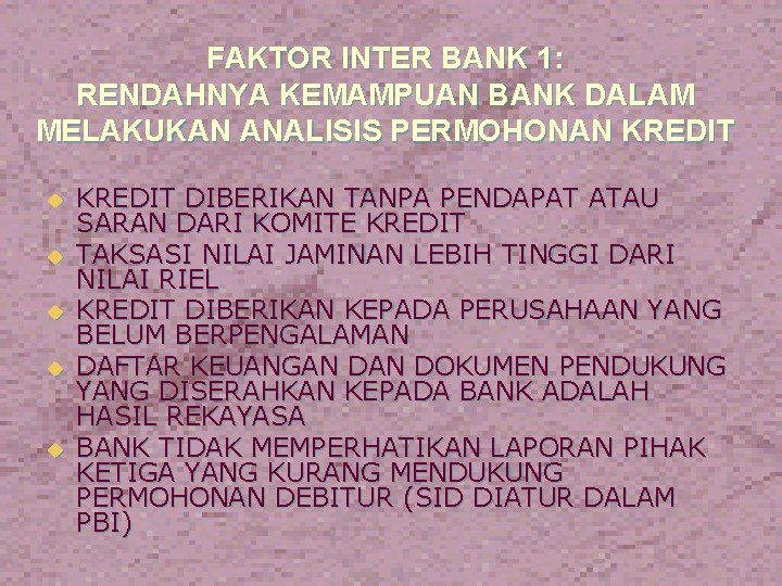 FAKTOR INTER BANK 1: RENDAHNYA KEMAMPUAN BANK DALAM MELAKUKAN ANALISIS PERMOHONAN KREDIT u u