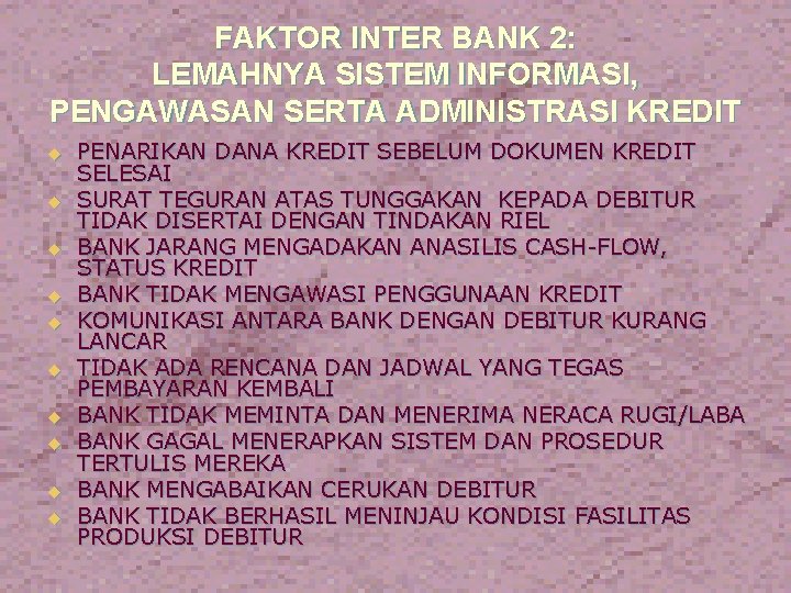 FAKTOR INTER BANK 2: LEMAHNYA SISTEM INFORMASI, PENGAWASAN SERTA ADMINISTRASI KREDIT u u u