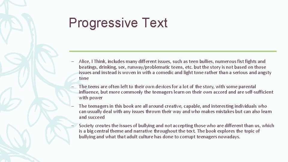 Progressive Text – Alice, I Think, includes many different issues, such as teen bullies,