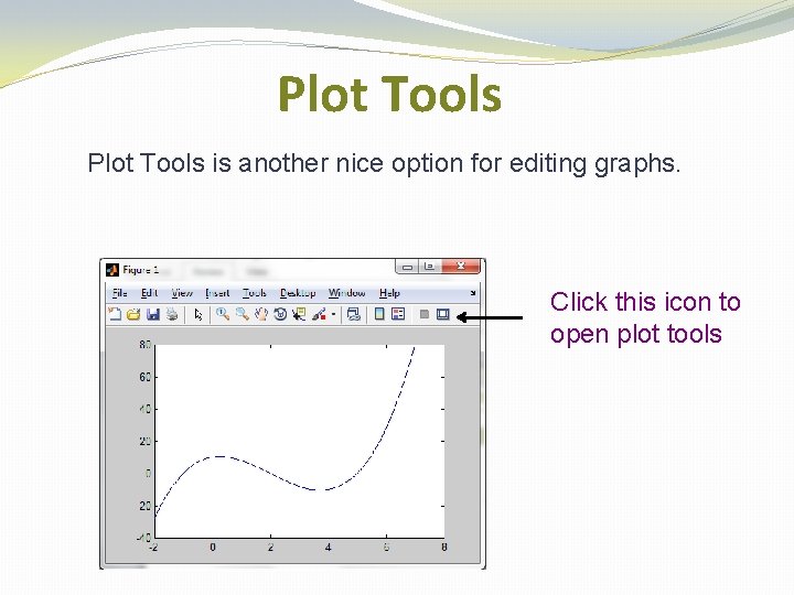 Plot Tools is another nice option for editing graphs. Click this icon to open Plot Tools is another nice option for editing graphs. Click this icon to open