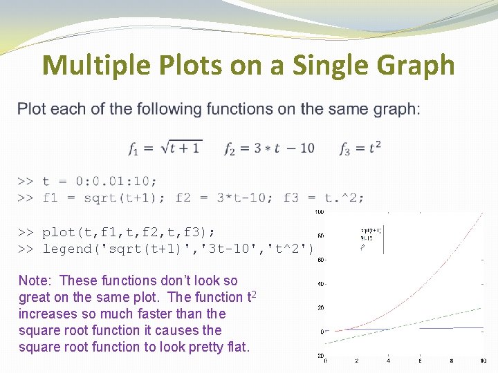 Multiple Plots on a Single Graph >> plot(t, f 1, t, f 2, t, Multiple Plots on a Single Graph >> plot(t, f 1, t, f 2, t,