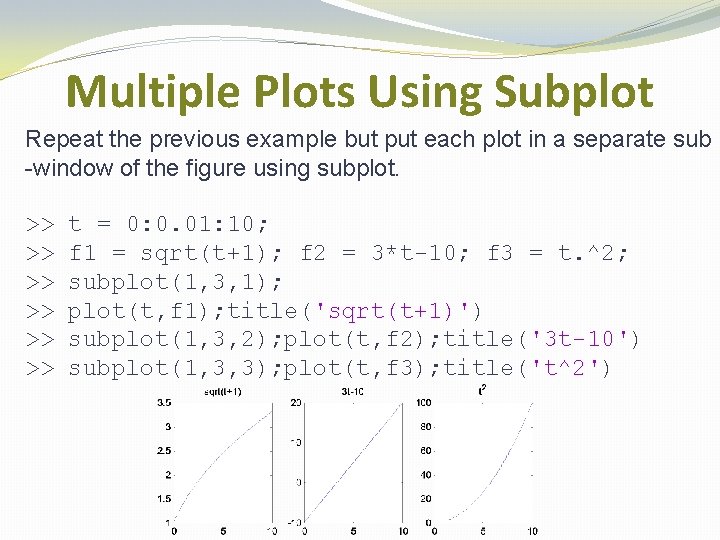 Multiple Plots Using Subplot Repeat the previous example but put each plot in a Multiple Plots Using Subplot Repeat the previous example but put each plot in a